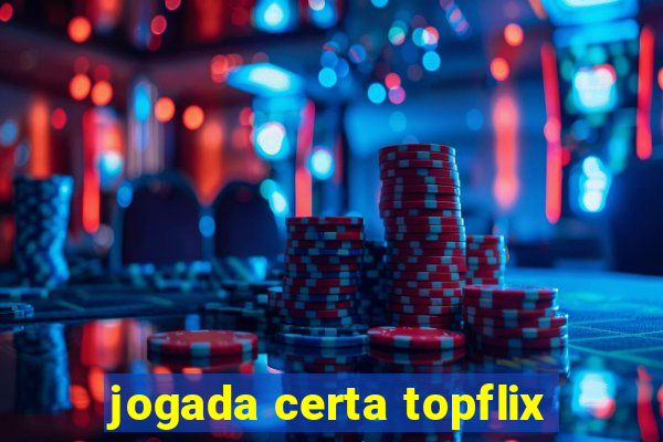 jogada certa topflix